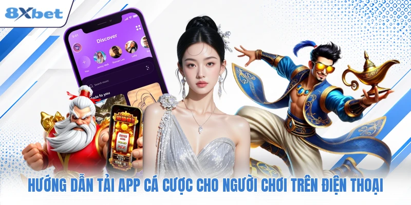 Hướng dẫn tải app cá cược cho người chơi trên điện thoại